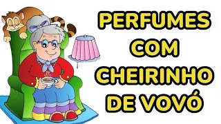 17 PERFUMES COM CHEIRINHO DE VOVÓ … ATUALIZAÇÃO 2024