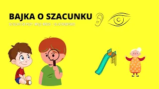 BAJKA O SZACUNKU | Dziecko słyszy, więc widzi | Bajka dla dzieci