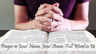 Prayer in Jesus' Name, Jesus' Amen-Full Word in Us - John 14:12-21