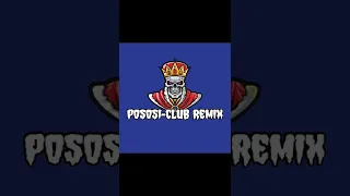 POSOSI-CLUB REMIX|РЕМИКС НА ТРЕК ПОСОСИ