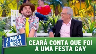 Ceará conta que foi a uma festa gay | A Praça é Nossa (17/08/17)
