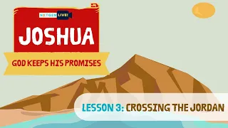 JOSHUA - Lesson 3: Crossing the Jordan