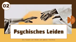 02 Psychisches Leiden #Warumleidenwir #WoherkommtdasLeid #WegWahrheitLeben #SinndesLebens