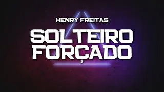 PLAYBACK - SOLTEIRO FORÇADO - VERSÃO HENRY FREITAS (KARAOKÊ)