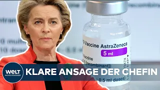 ASTRAZENECA: Klartext von EU-Kommissionspräsidentin Ursula von der Leyen I WELT News