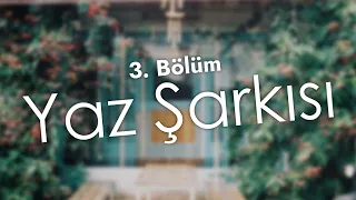 podcast: Yaz Şarkısı - 3. Bölüm HD Podcast