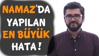 Namaz'da Yapılan En Büyük Hata Nedir ?