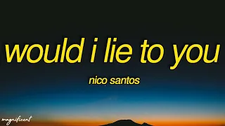 Nico Santos - Would I Lie To You (Lyrics) "When the world is crashing down then I'll be here"