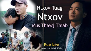 Ntxov Tuag Ntxov Mus Thawj Thiab by Kue Lee ( official Full MV )