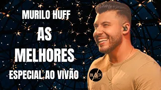 MURILO HUFF ESPECIAL AO VIVÃO 2023 (MELHORES MÚSICAS)