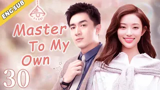 [Eng Sub] Master To My Own EP30 | Chinese drama | My mysterious boyfriend | Lin Gengxin