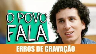 ERROS DE GRAVAÇÃO - O POVO FALA