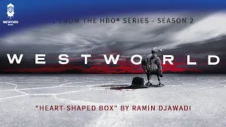 Westworld S2 Official Soundtrack | Heart-Shaped Box - Ramin Djawadi | WaterTower