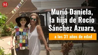 Murió la hija de Rocío Sánchez Azuara, a los 31 años de edad