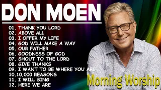 Goodness Of God,Give Thanks... Special Don Moen Worship Songs Playlist 2024🙏Praise And Worship Music