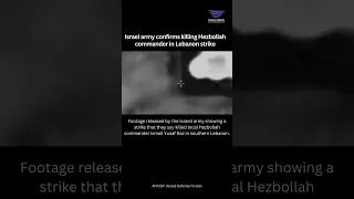 Israel army confirms killing Hezbollah commander in Lebanon strike