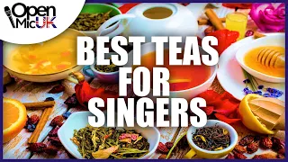 Best Tea for Singers - Is Tea Good or Bad For Singers?