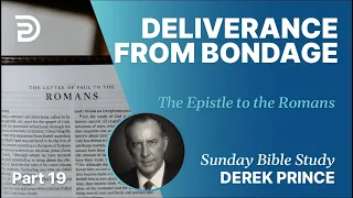 Deliverance From Bondage | Part 19 | Sunday Bible Study With Derek | Romans