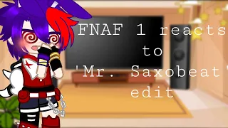 FNAF 1 reacts to ‘Mr. Saxobeat’ edit || Original? ||