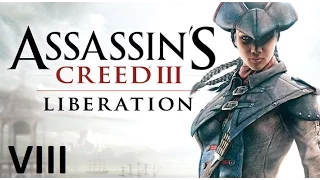 Assassin's Creed III: Liberation HD. Часть 8 : "Первая часть диска"( без комментариев)