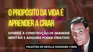 VOCÊ ESTÁ DESPERTO? ENTÃO COMECE A CRIAR! -  PALESTRA DE NEVILLE GODDARD (1964)