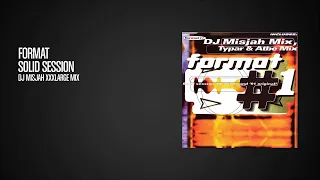 Format - Solid Session (DJ Misjah XXXLarge Mix)