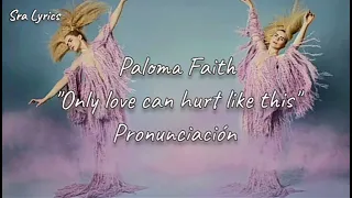 Paloma Faith - Only Love Can Hurt Like This_Pronunciación