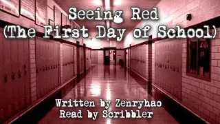 Seeing Red - The First Day of School [Creepypasta Reading]