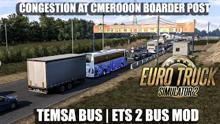 CONGESTION AT SUDAN BOARDER POST | TEMSA BUSMOD | ETS2 BUSMOD