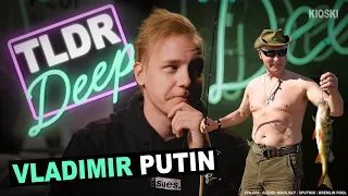 Vladimir Putin - TLDRDEEP