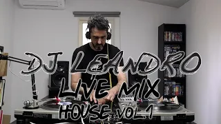DJ Leandro Live Mix : House Vol.1 [HOUSE MUSIC MIX]