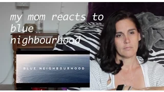 MY MOM REACTS TO TROYE SIVANS BLUE NIGHBOURHOOD TRILOGY