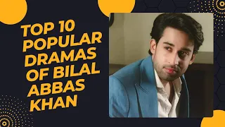 "Top 10 most popular dramas of Bilal Abbas khan". #bilalabbaskhan @Top10amazinginformation