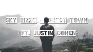 Sky Rizzo   Ghost Town ft  Justin Cohen