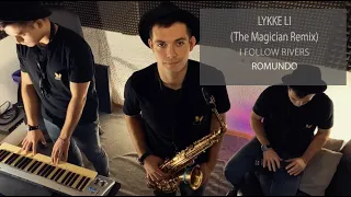 LYKKE LI (The Magician Remix) - I Follow Rivers (Romundo Sax Cover)