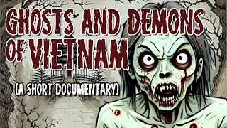 Are Ghosts and Demons of Vietnam Real? (Short History Documentary)