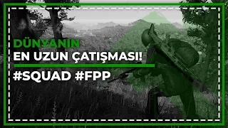 DÜNYANIN EN UZUN ÇATIŞMASI - #SQUAD #FPP