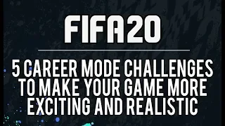 5 FIFA 20 Career Mode Challenges to Make Your Game More Exciting & Realistic