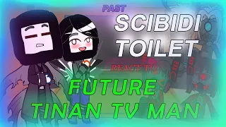 Past Skibidi toilet reacts to Future Titan TV man (2) Gacha  React