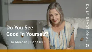 Do You See Good in Yourself? | Genesis 1 | Our Daily Bread Video Devotional