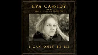 I Can Only Be Me (Orchestral) - Eva Cassidy with the London Symphony Orchestra