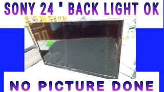 SONY 24" LED TELEVISION BACKLIGHT AND SOUND IS OK BUT NO DISPLAY, HOW TO REPAIR PRACTICALLY LIVE