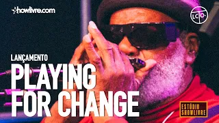 Playing For Change - When The Music Comes Around - Ao Vivo no Estúdio Showlivre 2018