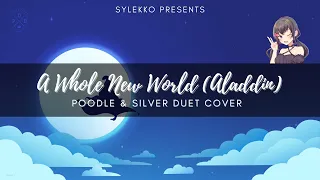 「DUET」- A Whole New World (from Aladdin) Vocal Cover ver. Sylekko ft. Poodle