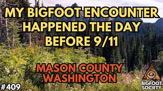 My Bigfoot Encounter Happened the Day Before 9/11 | Bigfoot Society 409