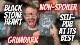 Black Stone Heart Non-Spoiler Review!!! Awesome Self-Pub Grimdark Fantasy!