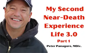 My Second Near Death Experience (Part 1) Peter Panagore