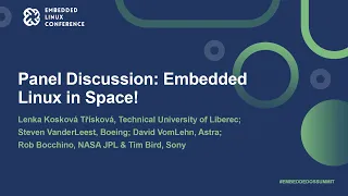 Embedded Linux in Space!- Lenka Třísková, Steven VanderLeest, David VomLehn, Rob Bocchino & Tim Bird