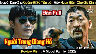 Người Đàn Ông Cuỗm Đi Số Tiền Lớn Vô Tình Gây Nguy Hiểm Cho Gia Đình | Review Phim Gia Đình Kiểu Mẫu