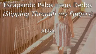 Slipping Through my Fingers (tradução/letra) - ABBA